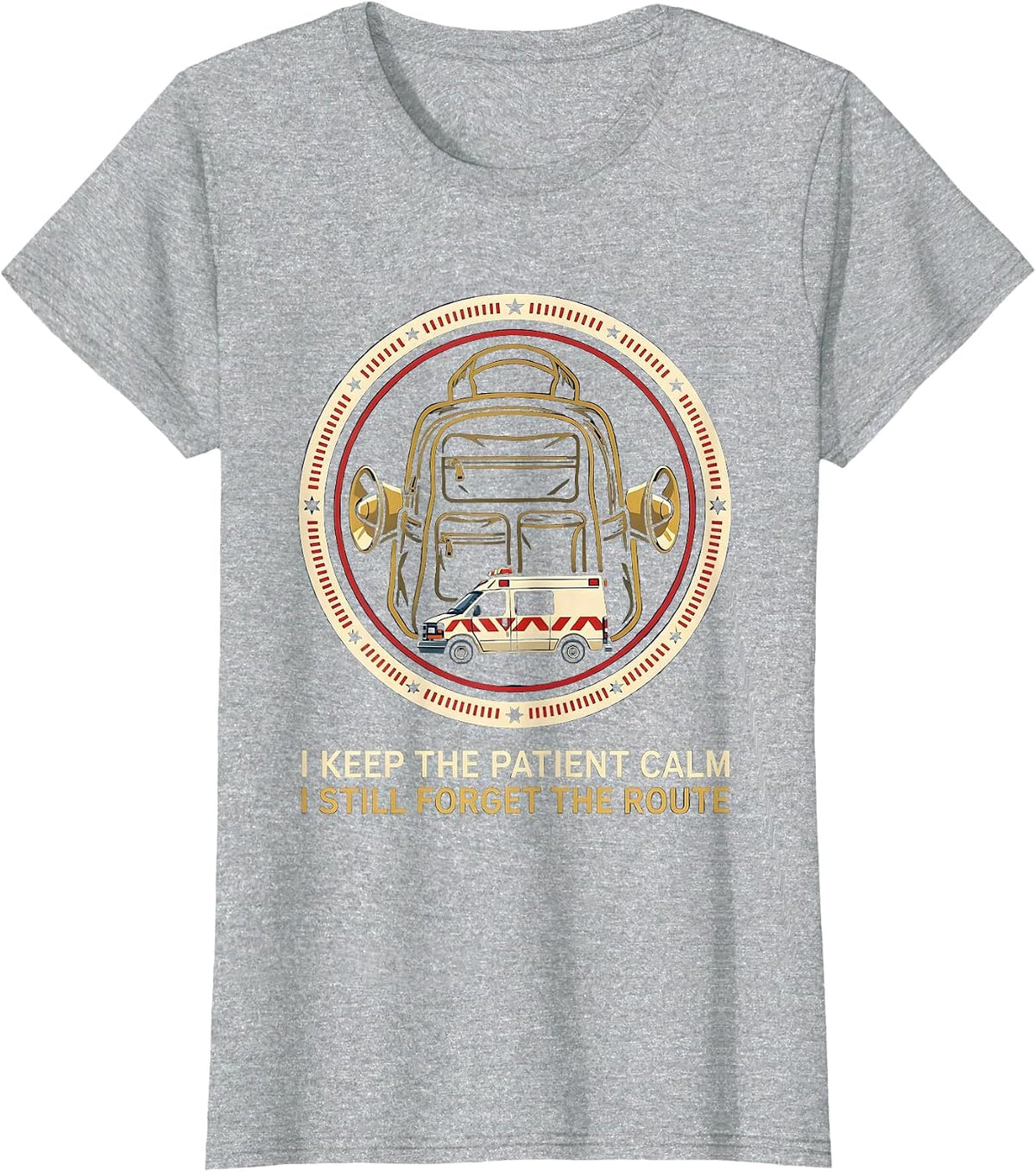 Women's I Keep The Patient Calm I Still Forget The Route EMT T-Shirt - Heather Grey