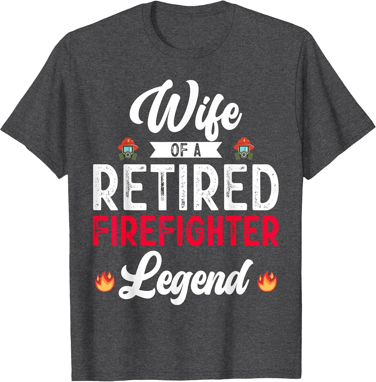 Wife Retired Firefighter Retirement Mom Fireman Fire Marshal T-Shirt - Dark Heather Grey