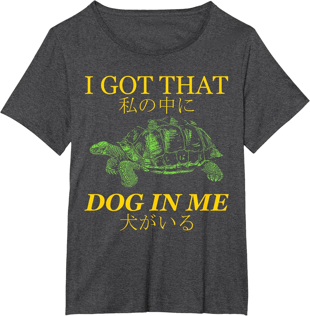 Vintage I Got that Dog in Me Tortoise Japanese Dog Quotes T-Shirt - Dark Heather Grey