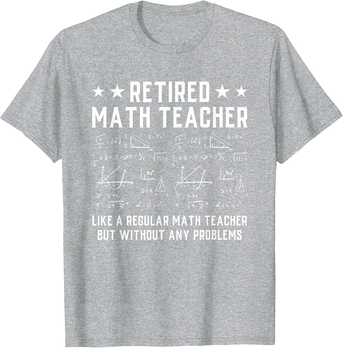 Retired Math Teacher Funny Retirement Problems T-Shirt - Heather Grey