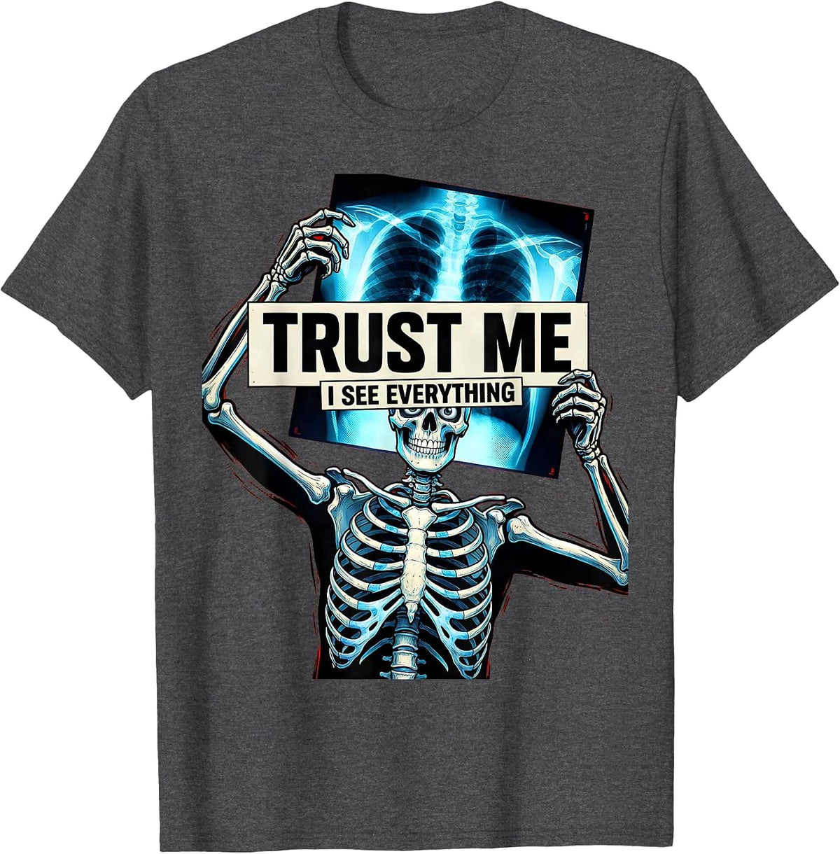 Trust Me I See Everything Radiology Design T-Shirt - Dark Heather Grey