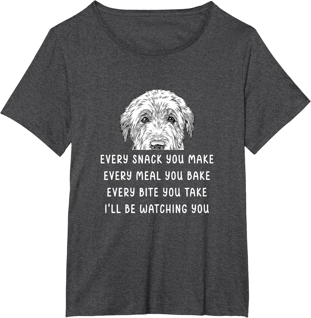 Every Snack You Make Every Meal You Bake Irish Wolfhound T-Shirt - Dark Heather Grey