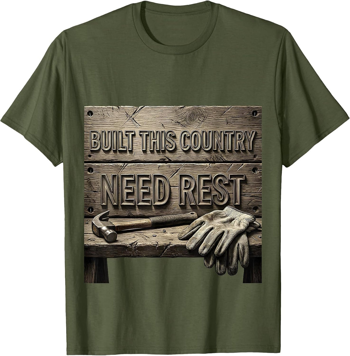Built This Country Need Rest Labor Day Design T-Shirt - Olive Green