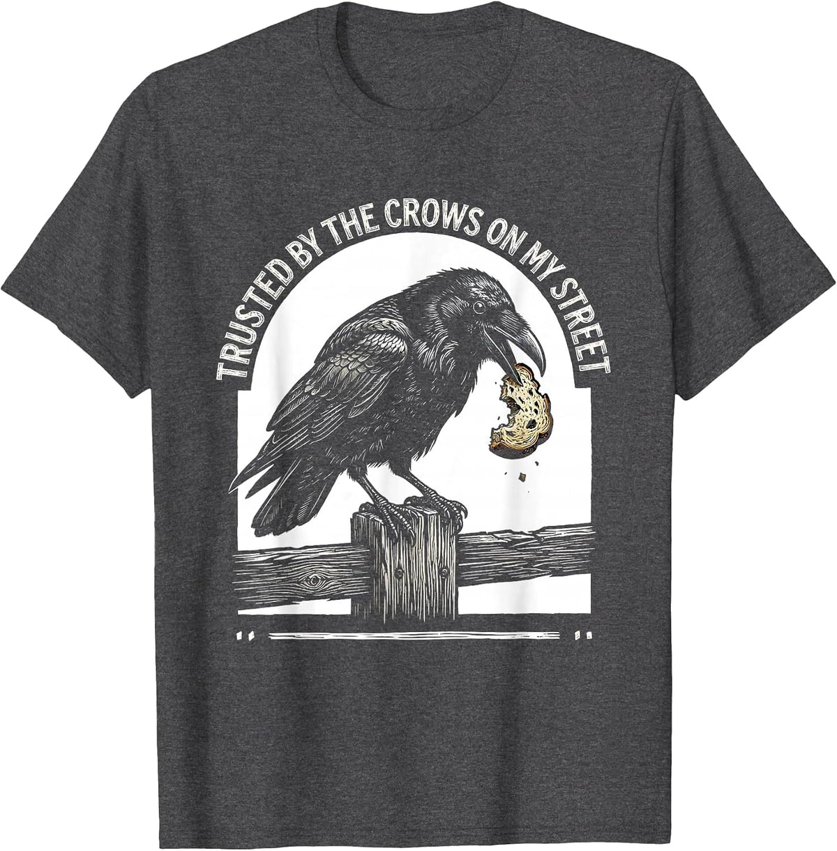 Trusted By The Crows On My Street Gothic Bird Humor T-Shirt - Dark Heather Grey