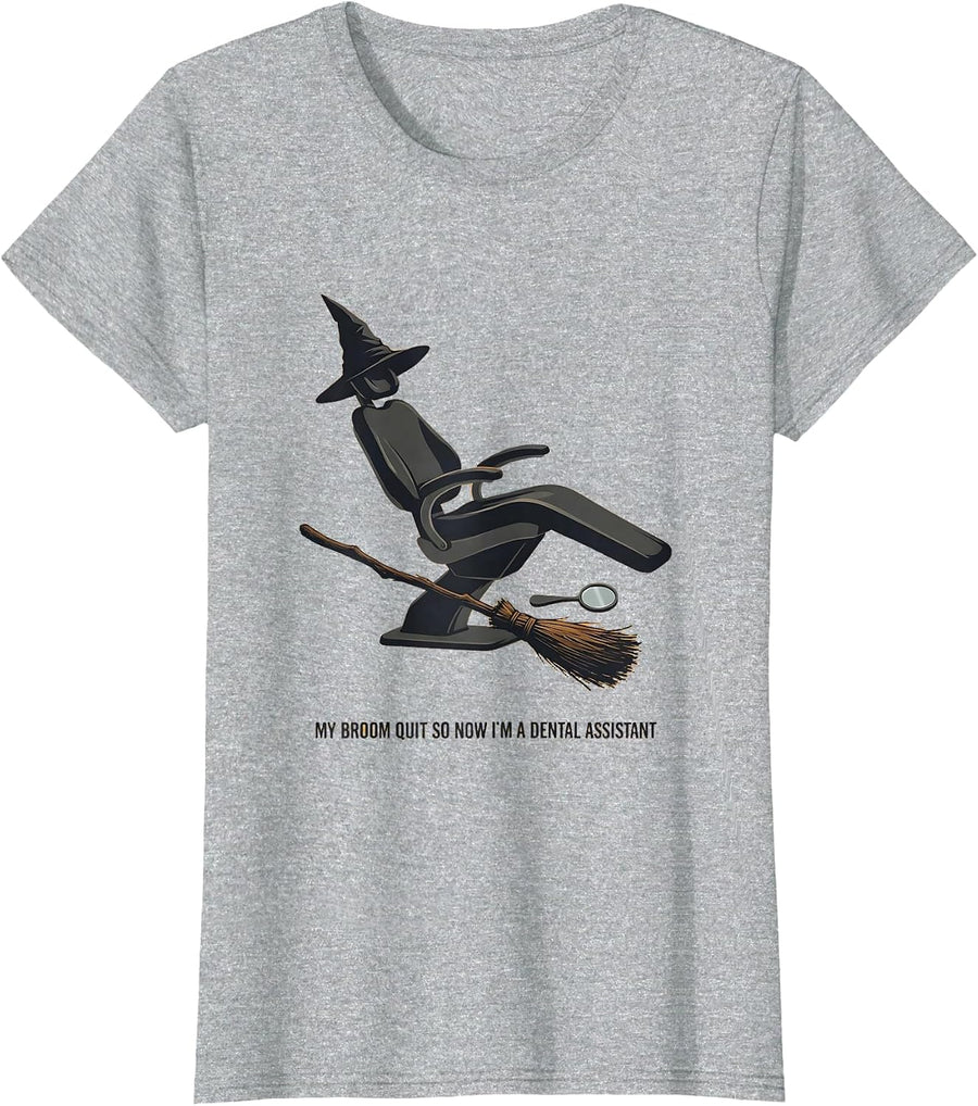 My Broom Quit So Now I'm A Dental Assistant Funny T-Shirt - Heather Grey