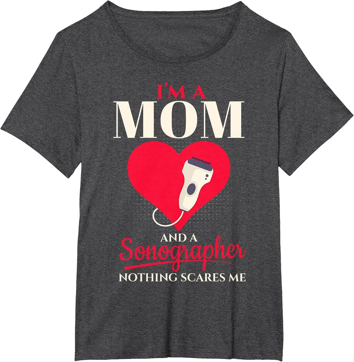 I'm A Sonographer Mom Sonography Technician T-Shirt - Dark Heather Grey