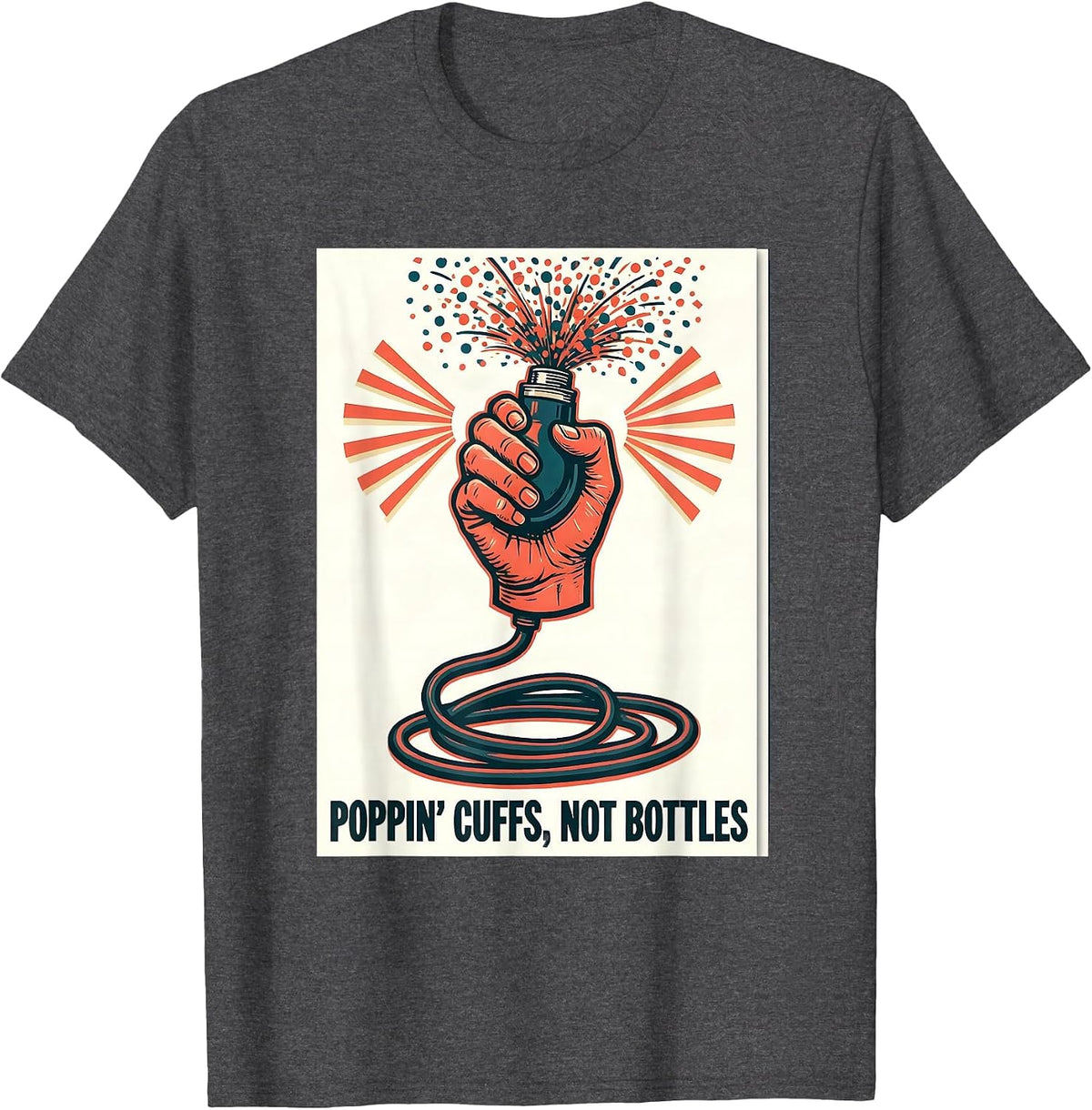 Poppin Cuffs Not Bottles Funny Nurse Crew New Year Eve Party T-Shirt - Dark Heather Grey