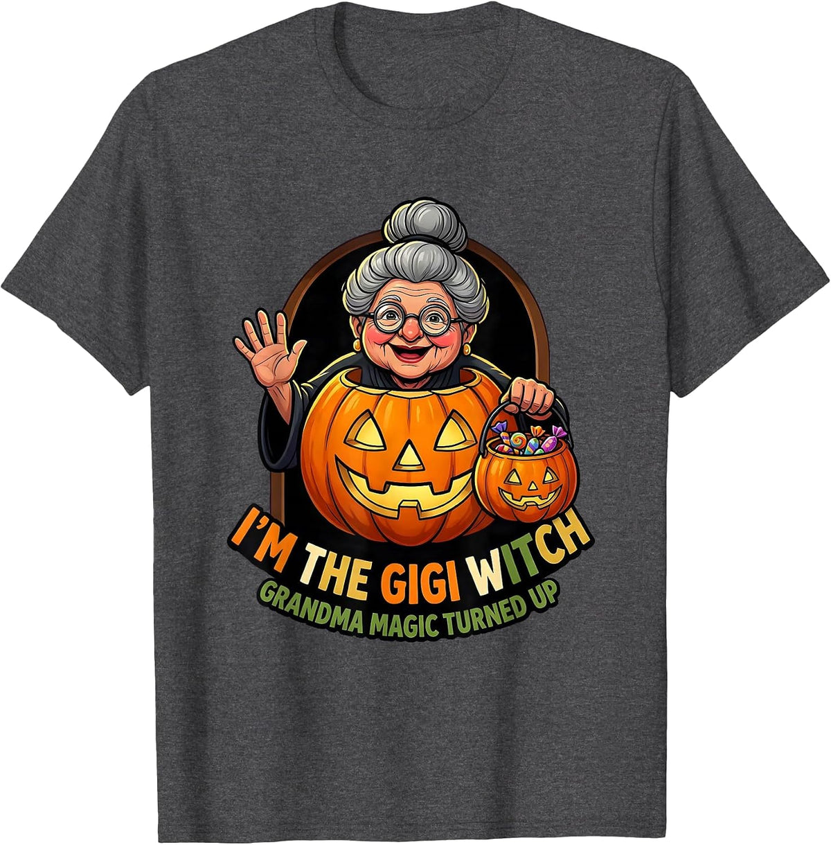 I'm The Gigi Witch Grandma Magic Turned Up Halloween T-Shirt - Dark Heather Grey