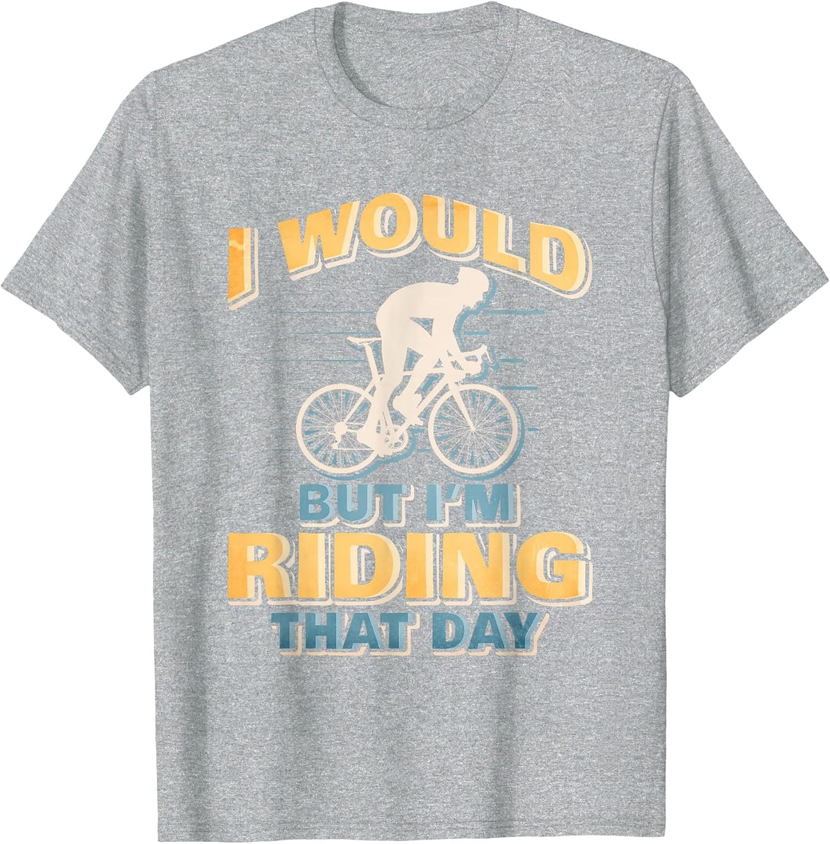 Funny Cycling Riding Bike Lover T-Shirt - Heather Grey