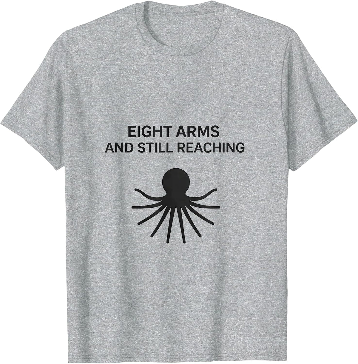 Men's Eight Arms And Still Reaching Minimalist Octopus Lover Ocean T-Shirt - Heather Grey