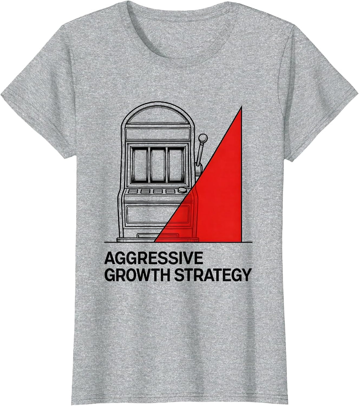 Aggressive Growth Strategy Funny Casino Gambling Humor T-Shirt - Heather Grey