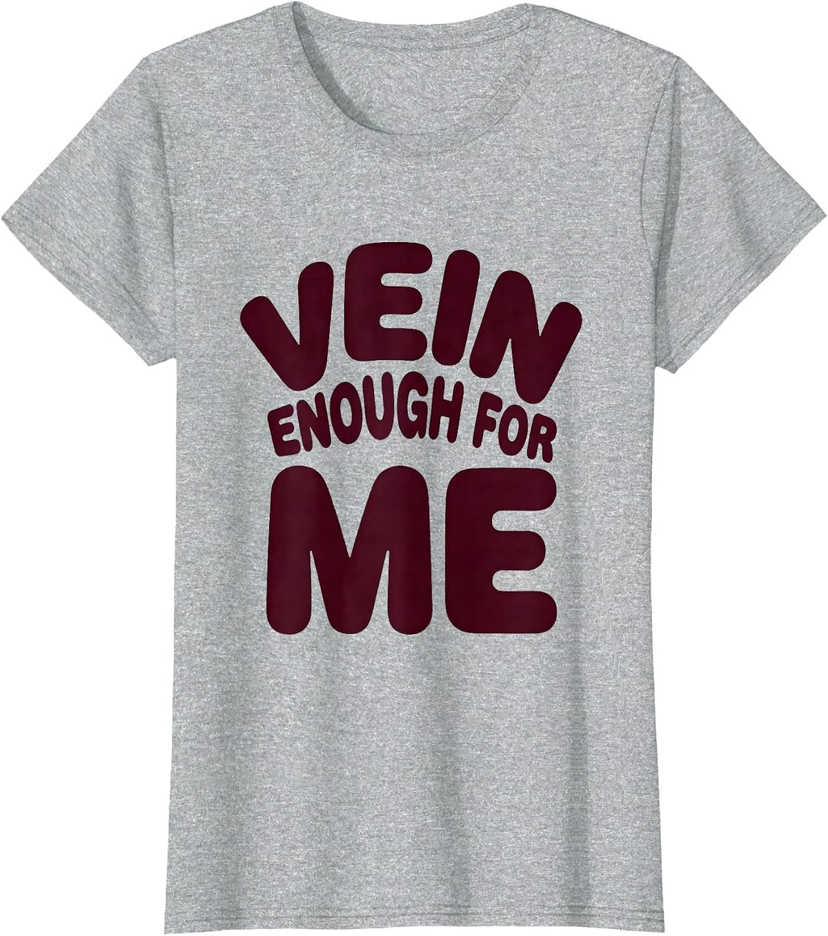Vein Enough For Me Funny Surgical Tech Surgeon Phlebotomist T-Shirt - Heather Grey