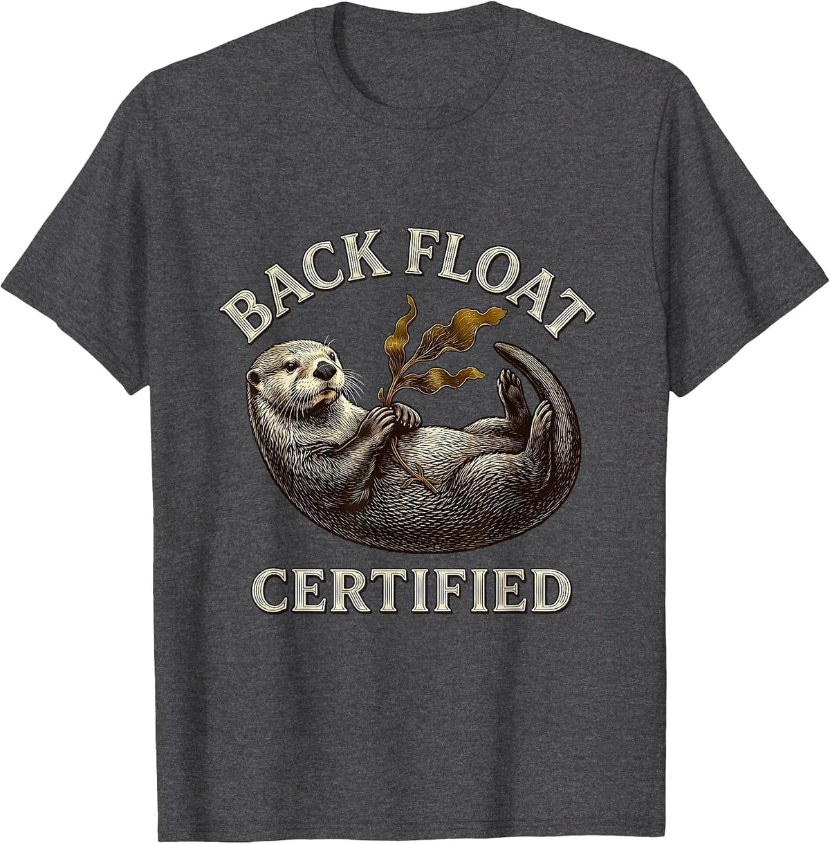 Back Float Certified Funny Sea Otter Lover Nature Humor T-Shirt - Dark Heather Grey