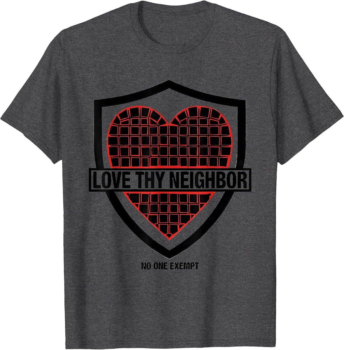 Men's Love Thy Neighbor No One Exempt Stencil Christian Social T-Shirt - Dark Heather Grey