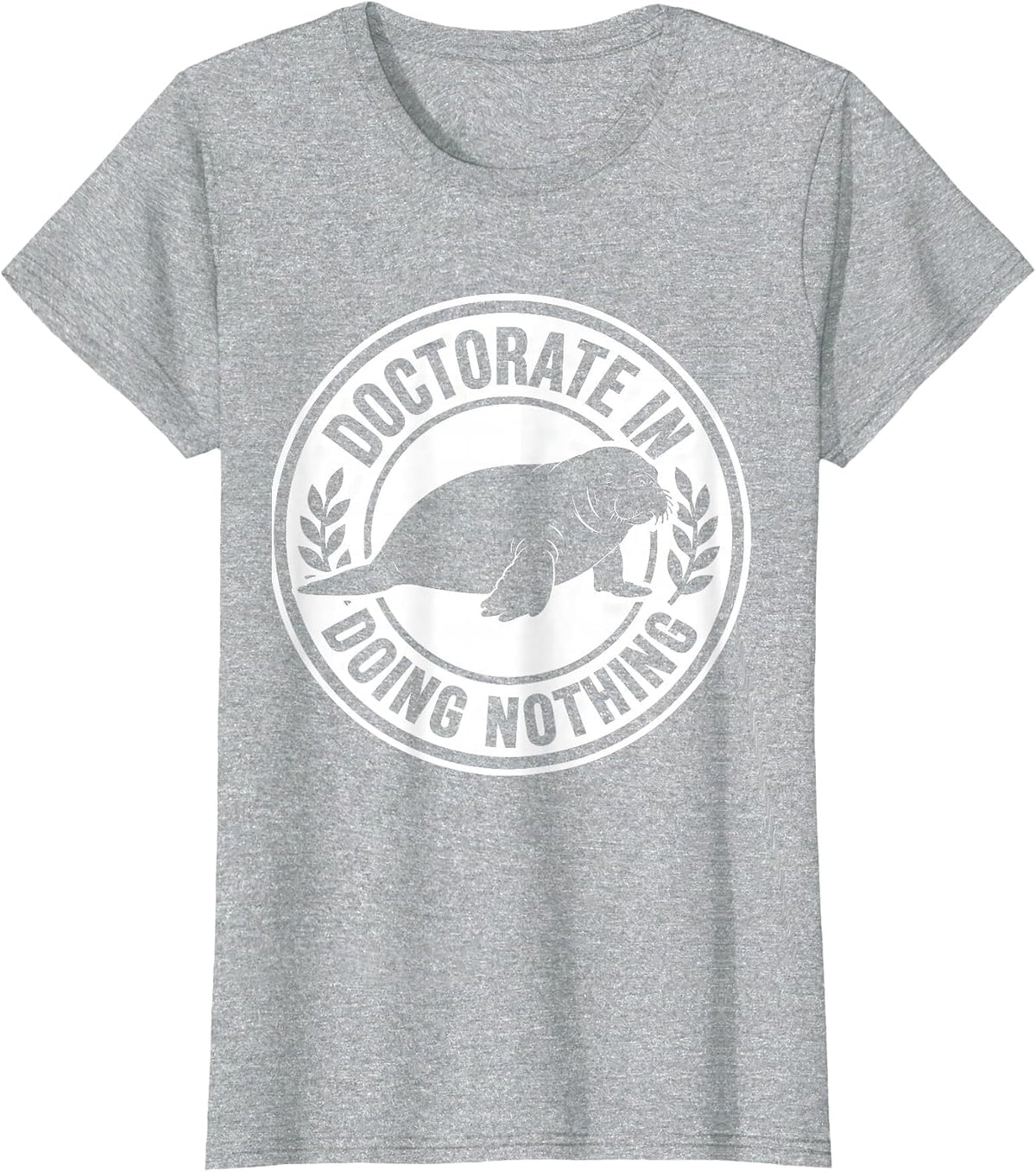 Women's Doctorate In Doing Nothing Funny Manatee Wildlife Lover T-Shirt - Heather Grey