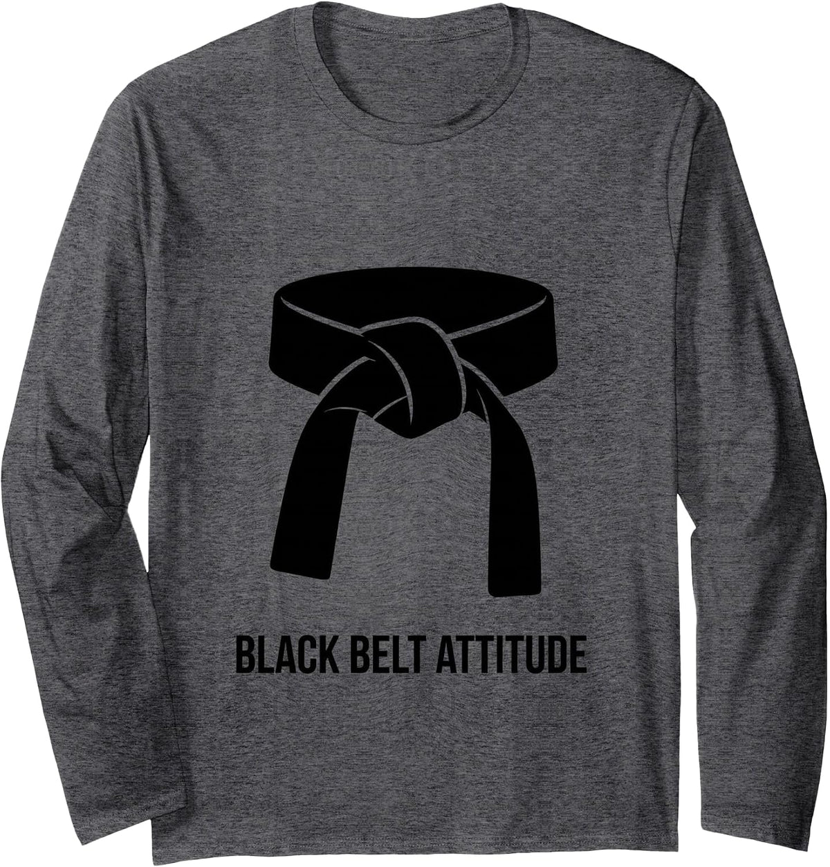 Black Belt Attitude Bold Martial Arts Design Long Sleeve T-Shirt - Adult Unisex Dark Heather Grey