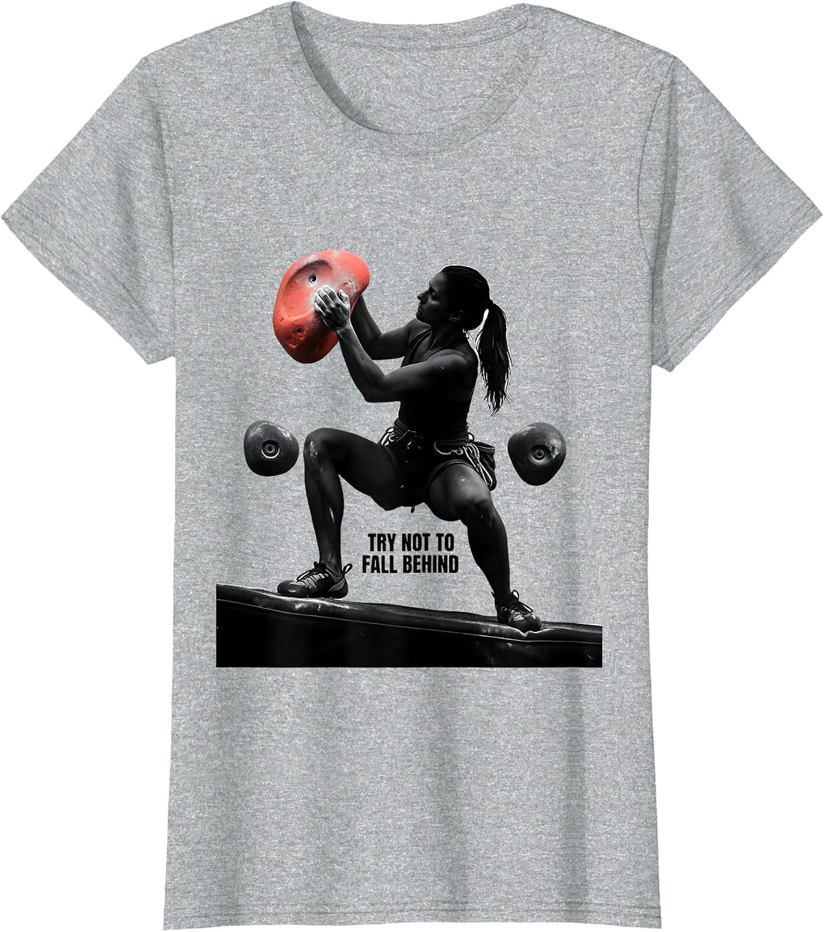 Women's Try Not To Fall Behind Funny Rock Climber Bouldering Gift T-Shirt - Heather Grey