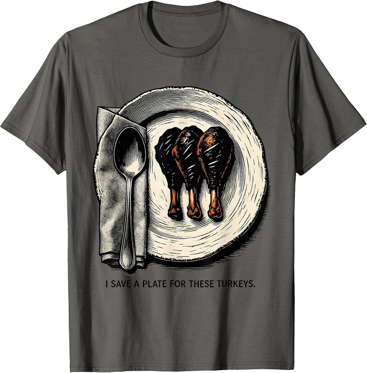 I Save A Plate For These Turkeys Funny Thanksgiving Family T-Shirt - Asphalt Grey