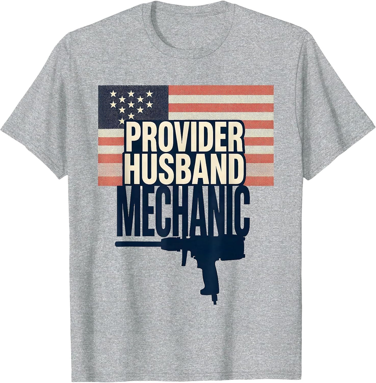 Men's Provider Husband Mechanic Patriotic American Flag Gift T-Shirt - Heather Grey