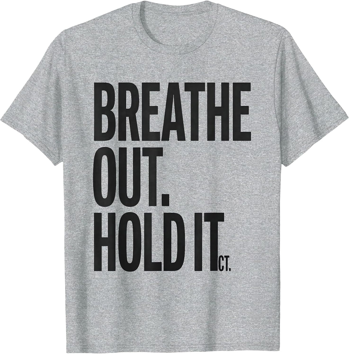 Men's Breathe Out Hold It CT Radiology Tech Humor T-Shirt - Heather Grey