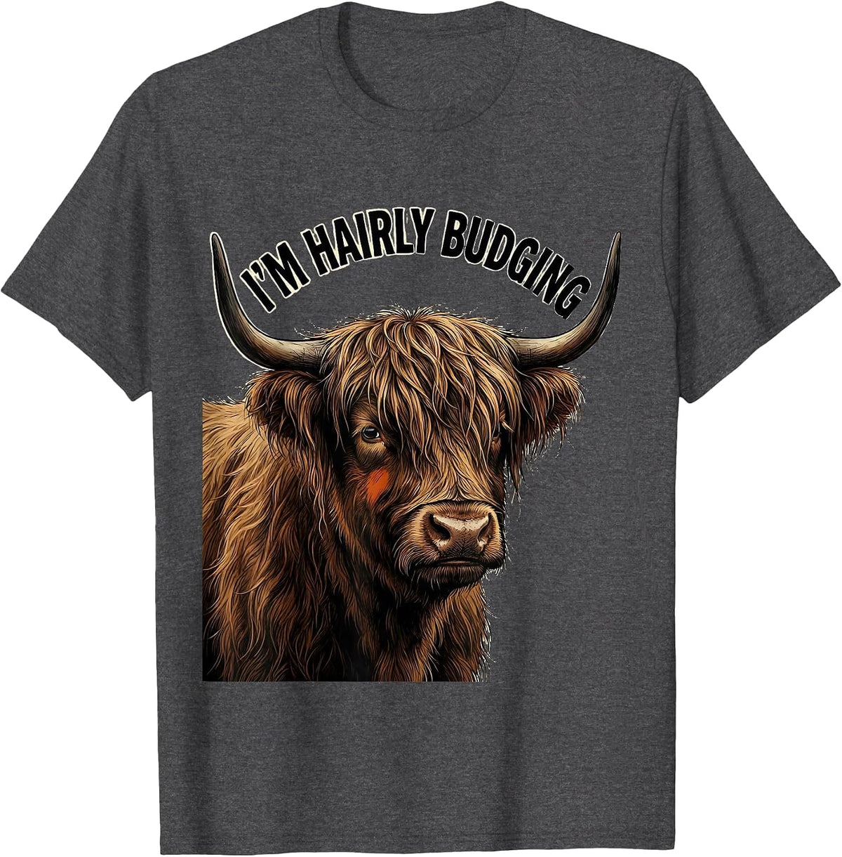 Men's I'm Hairly Budging Funny Highland Cow Animal Lover Humor T-Shirt - Dark Heather Grey