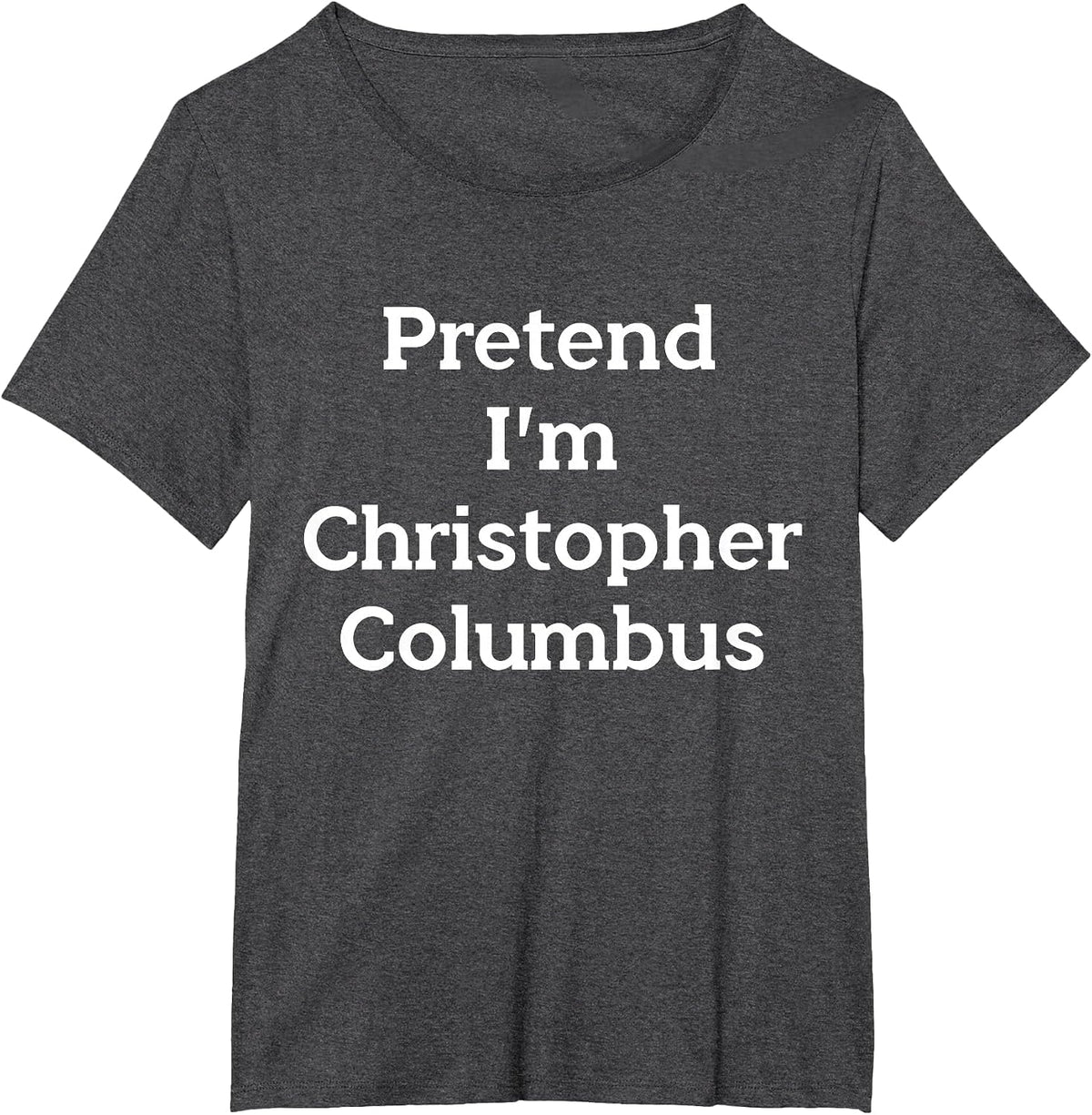 Pretend Christopher Columbus Costume Funny Halloween Party T-Shirt - Dark Heather Grey