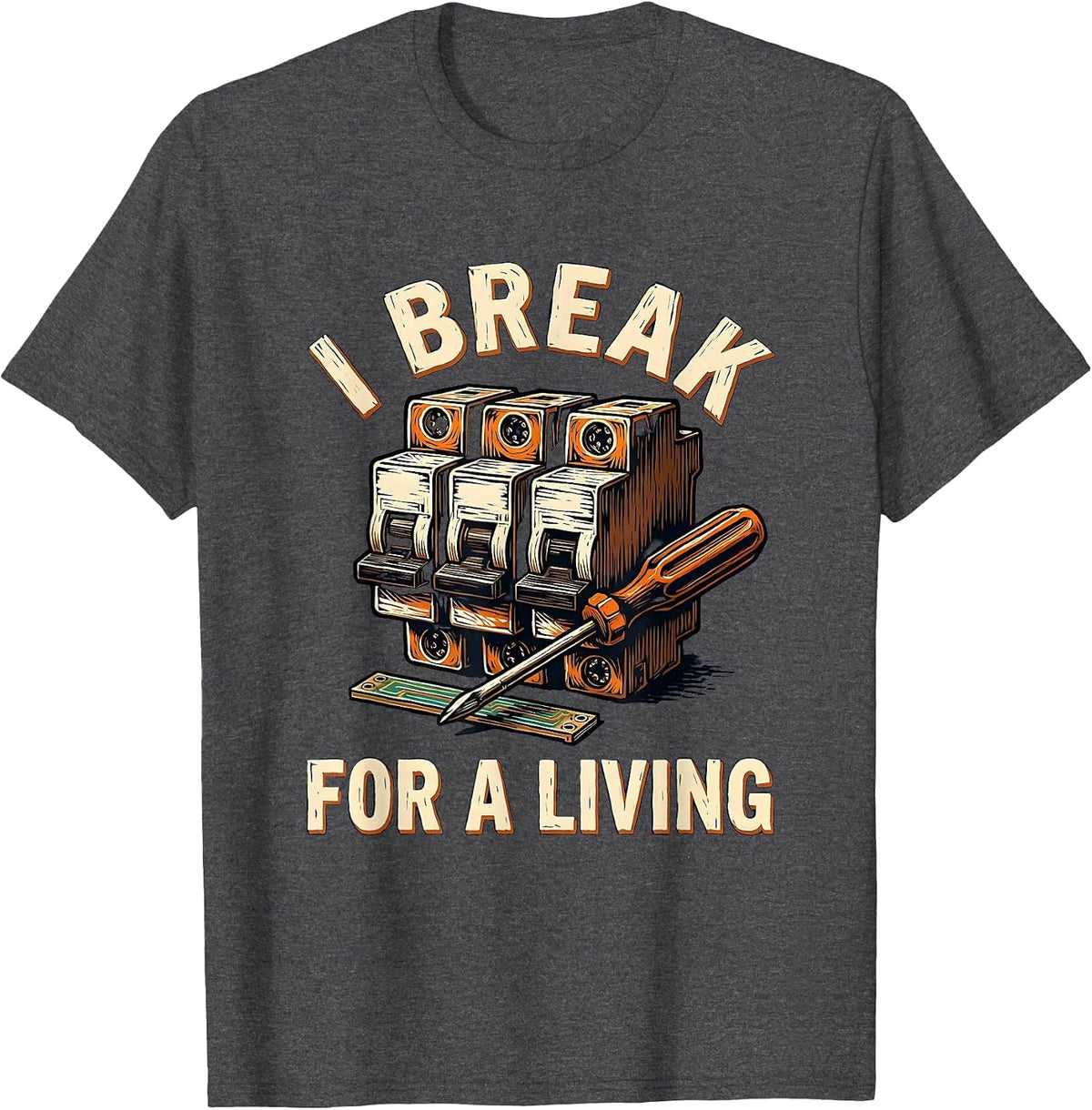I Break For A Living Funny Electrician Lineman Gift T-Shirt - Dark Heather Grey