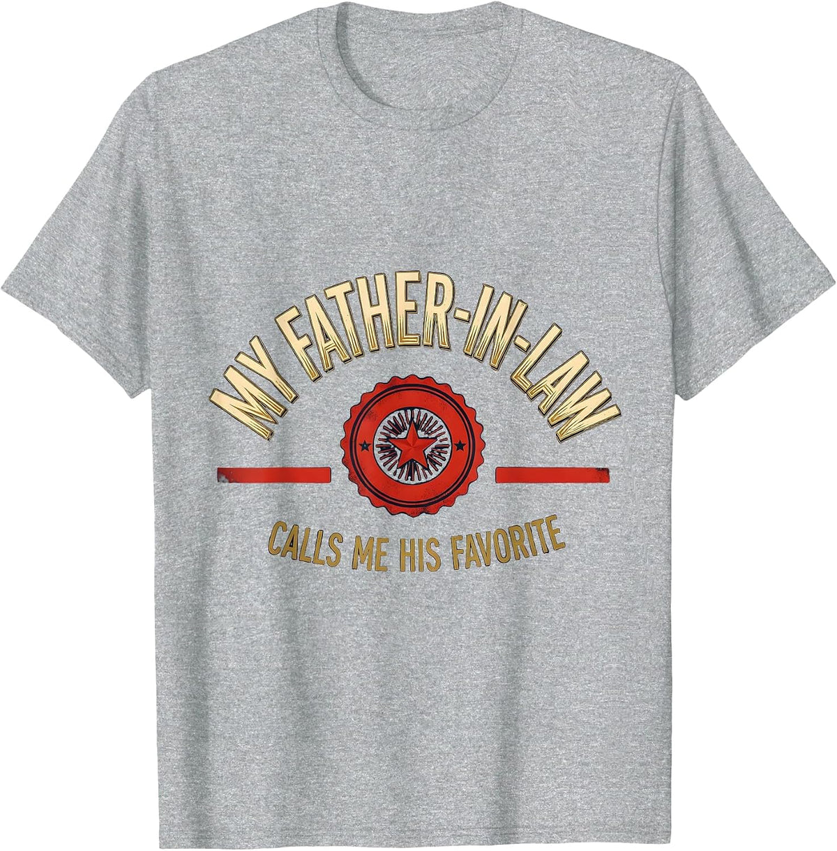 Men's My Father-In-Law Calls Me His Favorite Funny In-Law Humor T-Shirt - Heather Grey