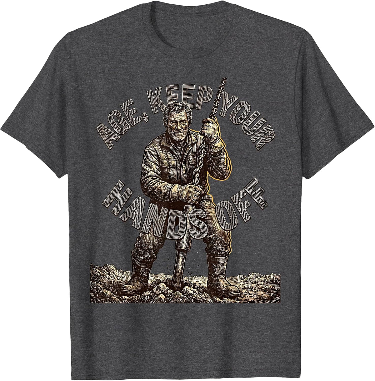 Age, Keep Your Hands Off Vintage Oilfield Worker Crosshatch T-Shirt - Dark Heather Grey
