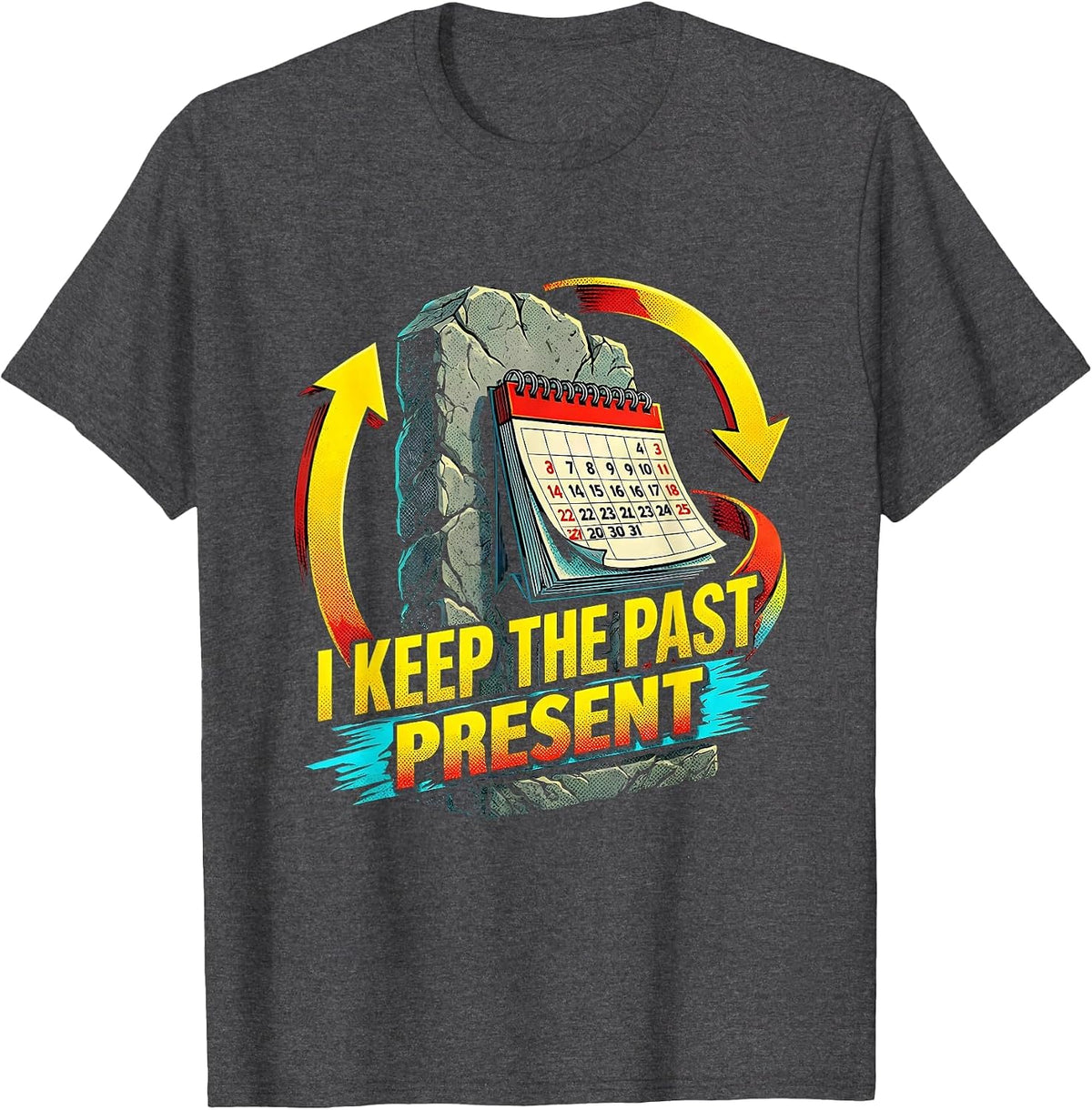 I Keep The Past Present Funny History Teacher Pop Art Design T-Shirt - Dark Heather Grey