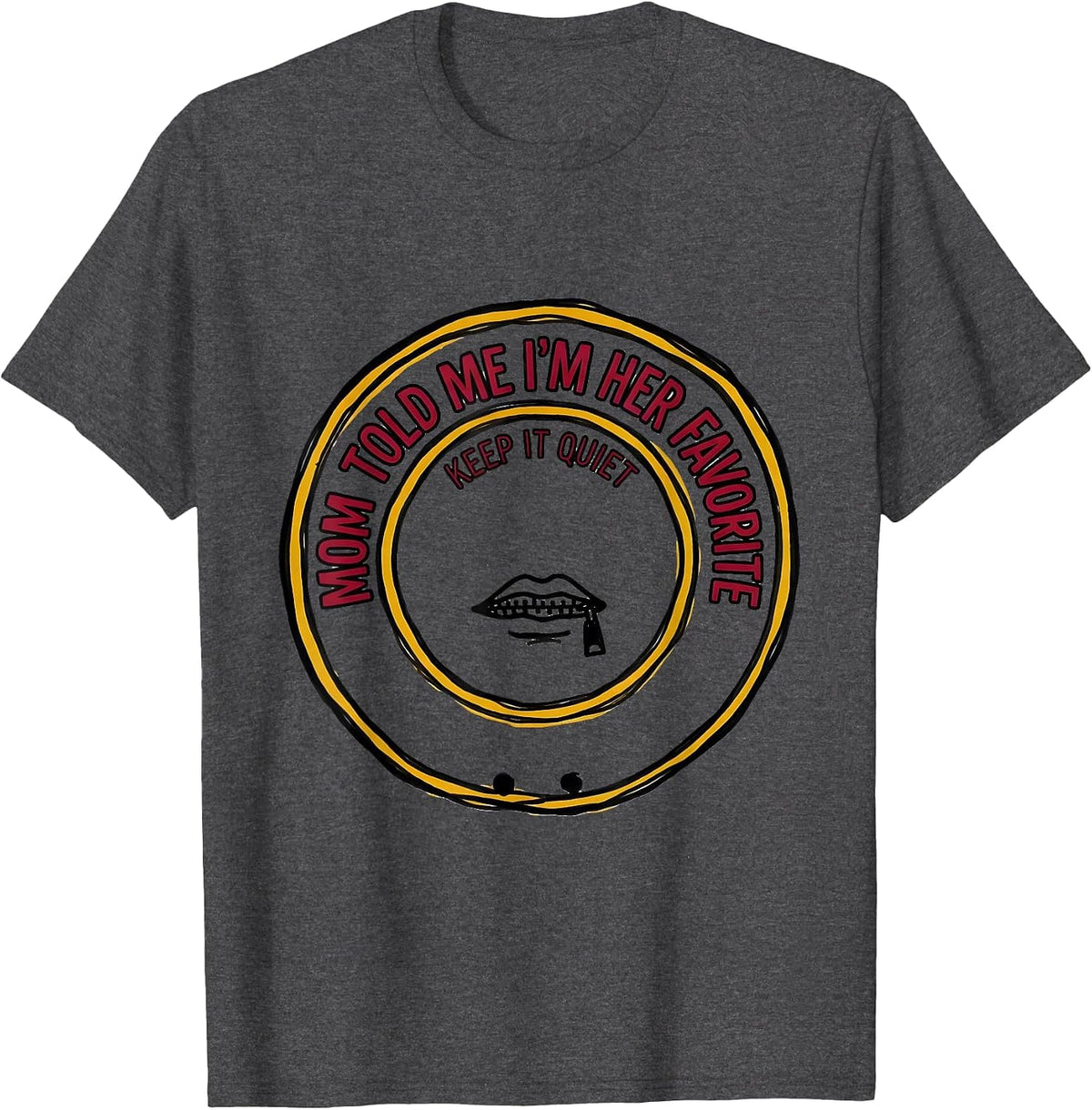 Men's Mom Told Me I'm Her Favorite Keep It Quiet Funny T-Shirt - Dark Heather Grey