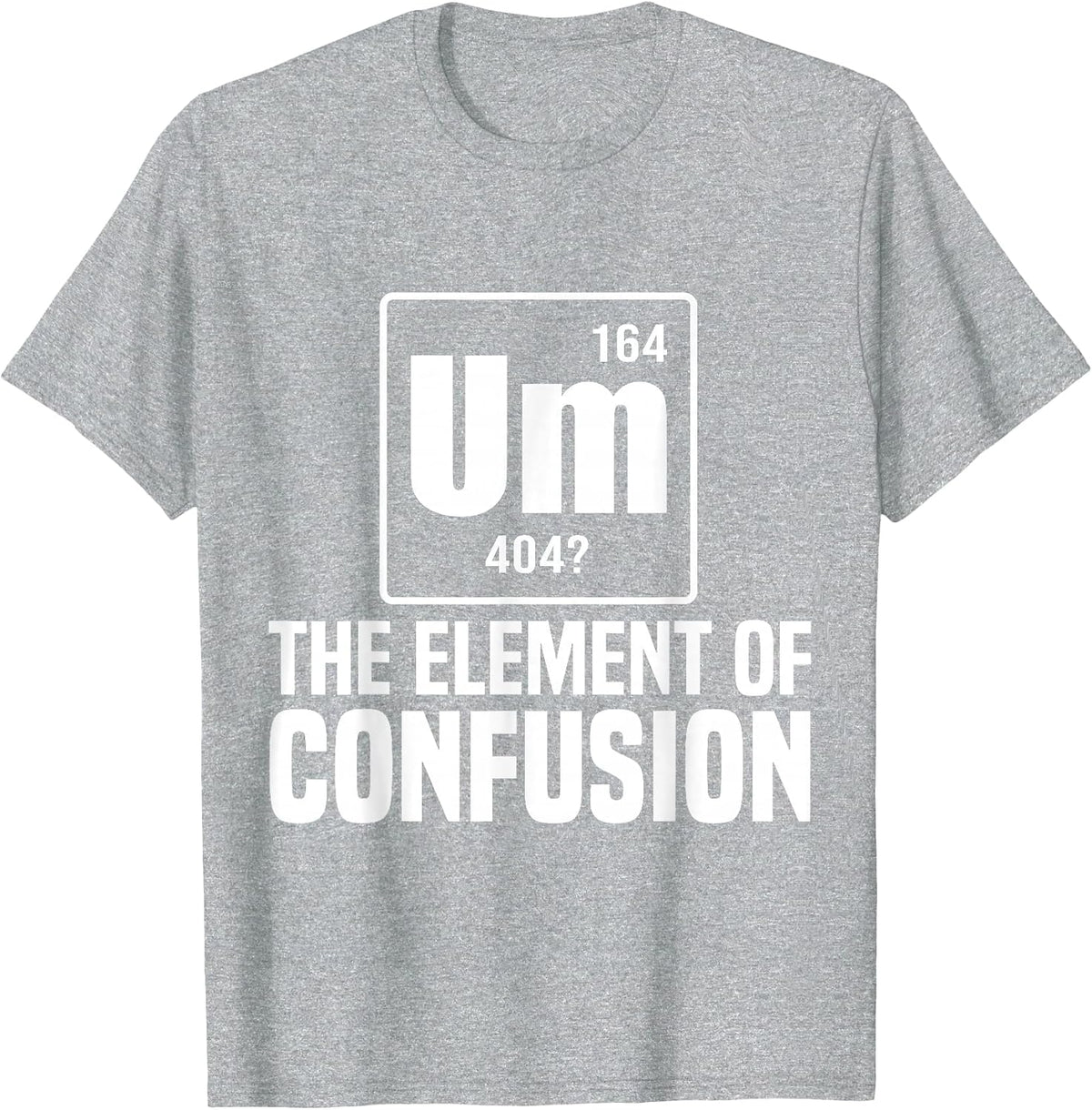 Um The Element of Confusion College T-Shirt - Heather Grey