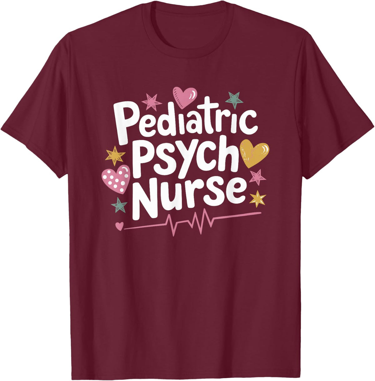 Psychiatric Nurse Pediatric Psych Nurse Tee Mental Health Nurse T Shirt - Burgundy