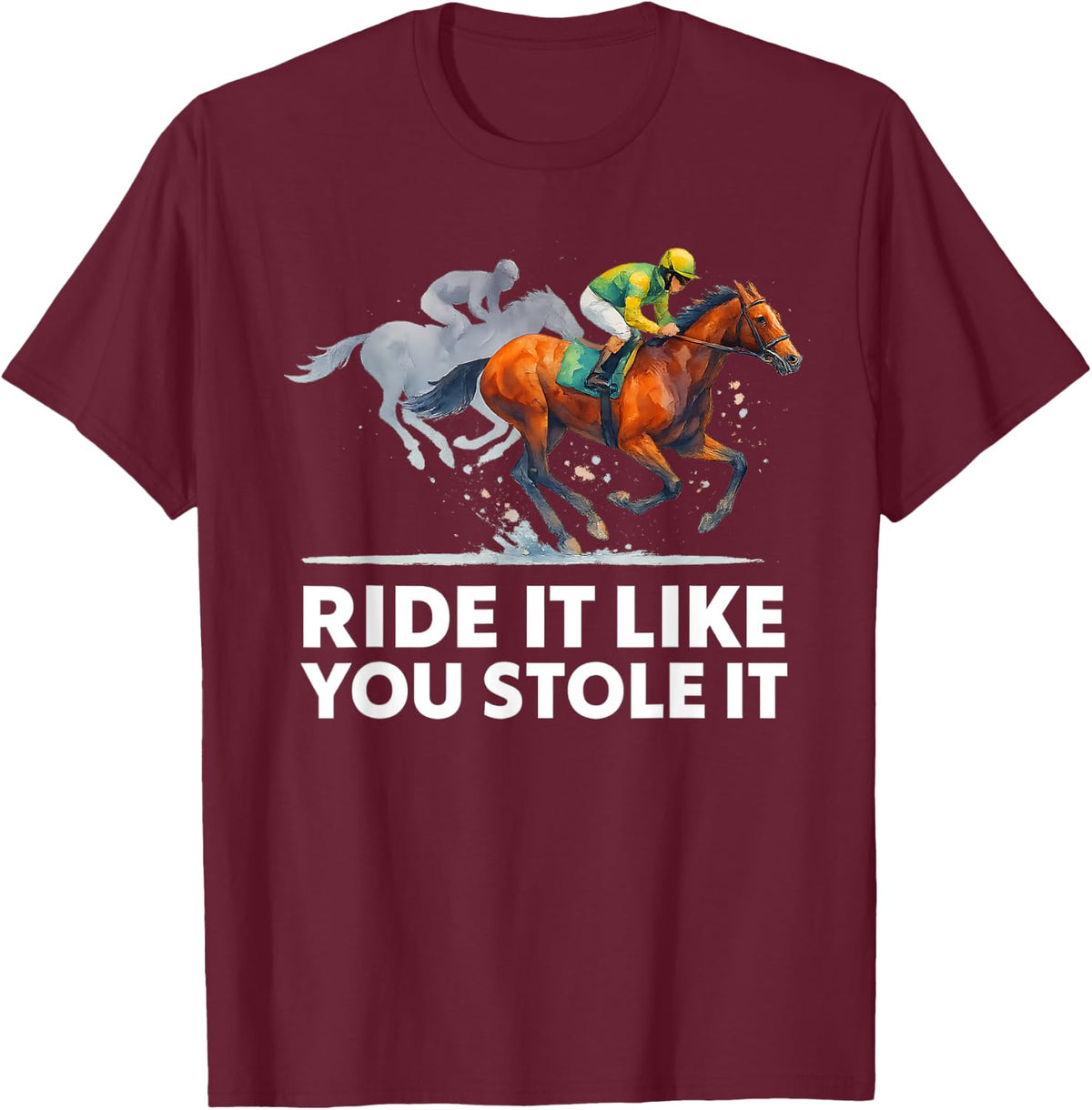 Horse Racing Tees - Ride It Like You Stole It Horse Racing T-Shirt - Burgundy
