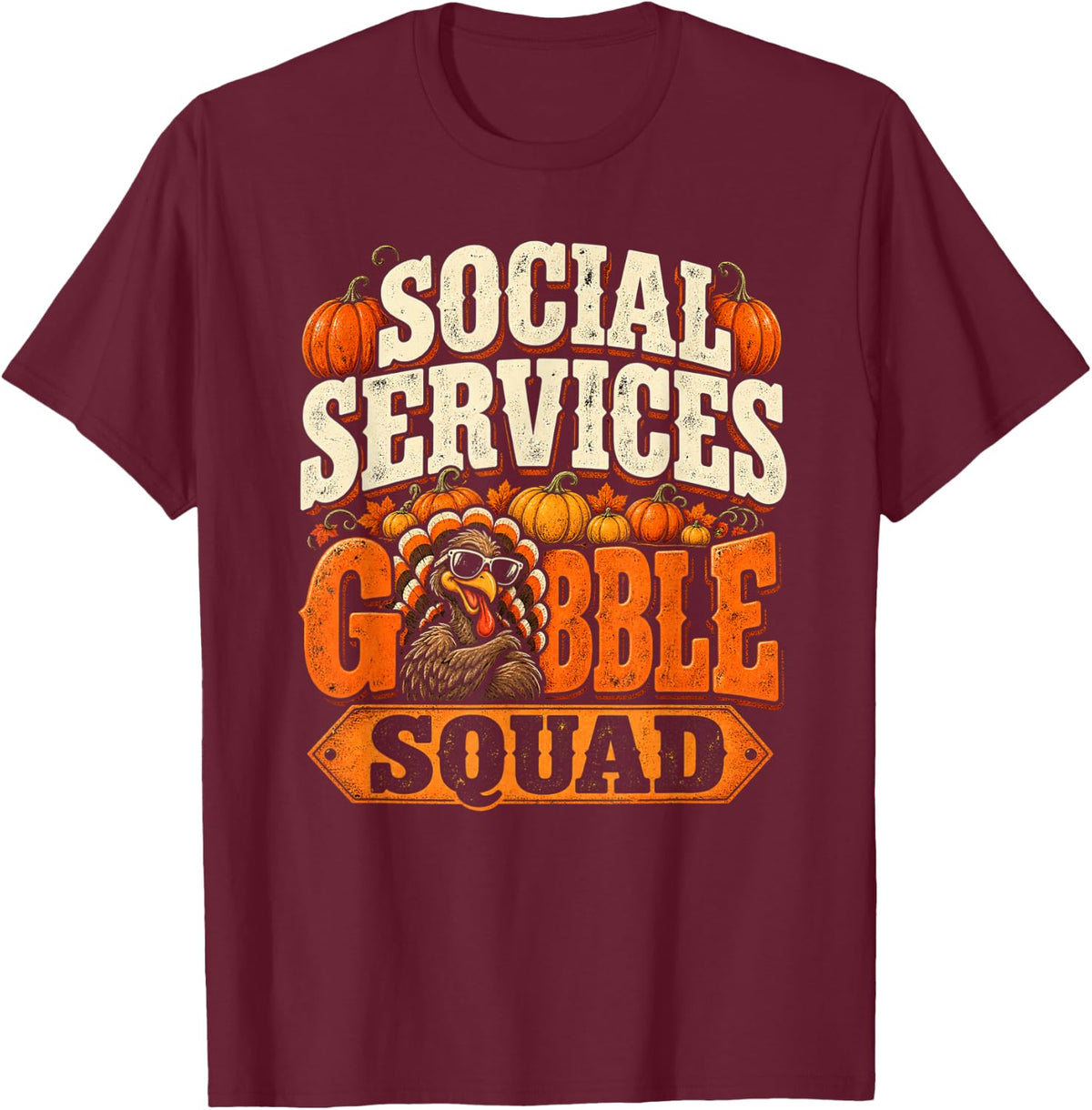 Funny Thanksgiving Turkey Social Services Gobble Squad Humor T-Shirt - Burgundy