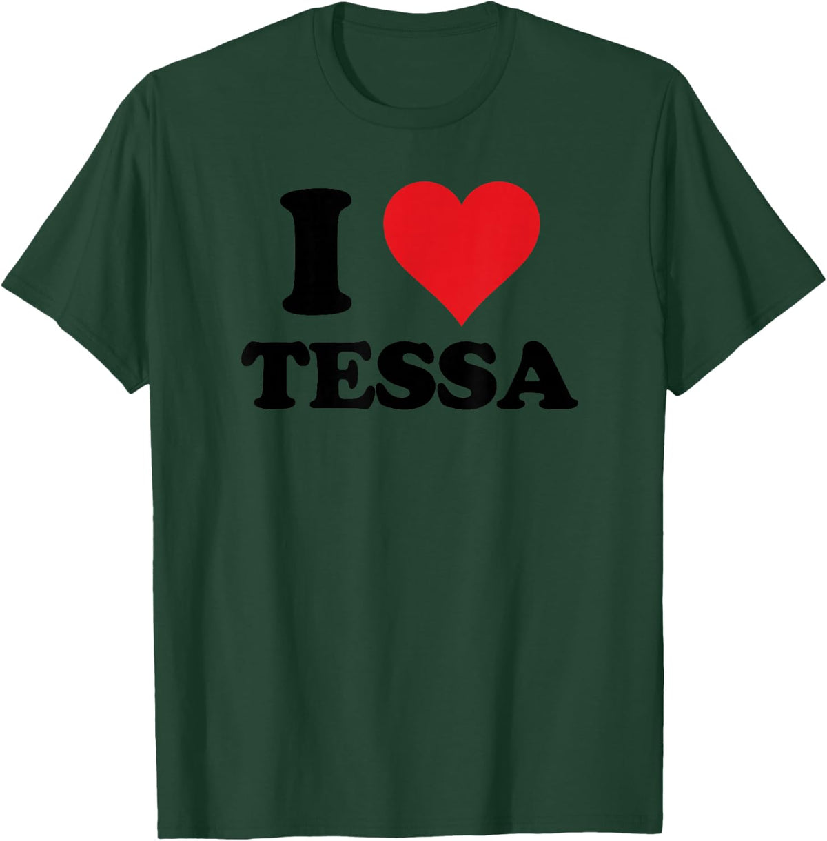 I Heart Tessa First Name I Love Personalized Stuff T-Shirt - Dark Green