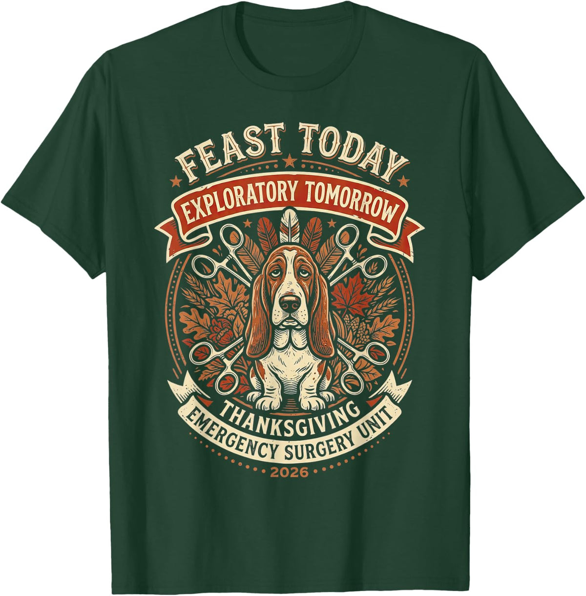 Feast Today Exploratory Tomorrow Vet Surgery T-Shirt - Dark Green