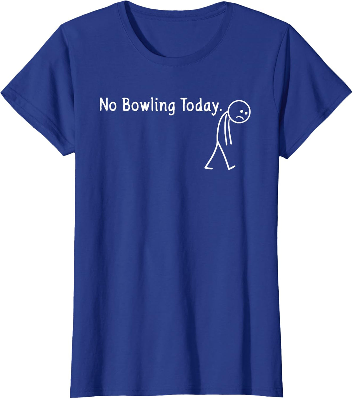 No Bowling Today Bowling Bowler T-Shirt - Royal Blue