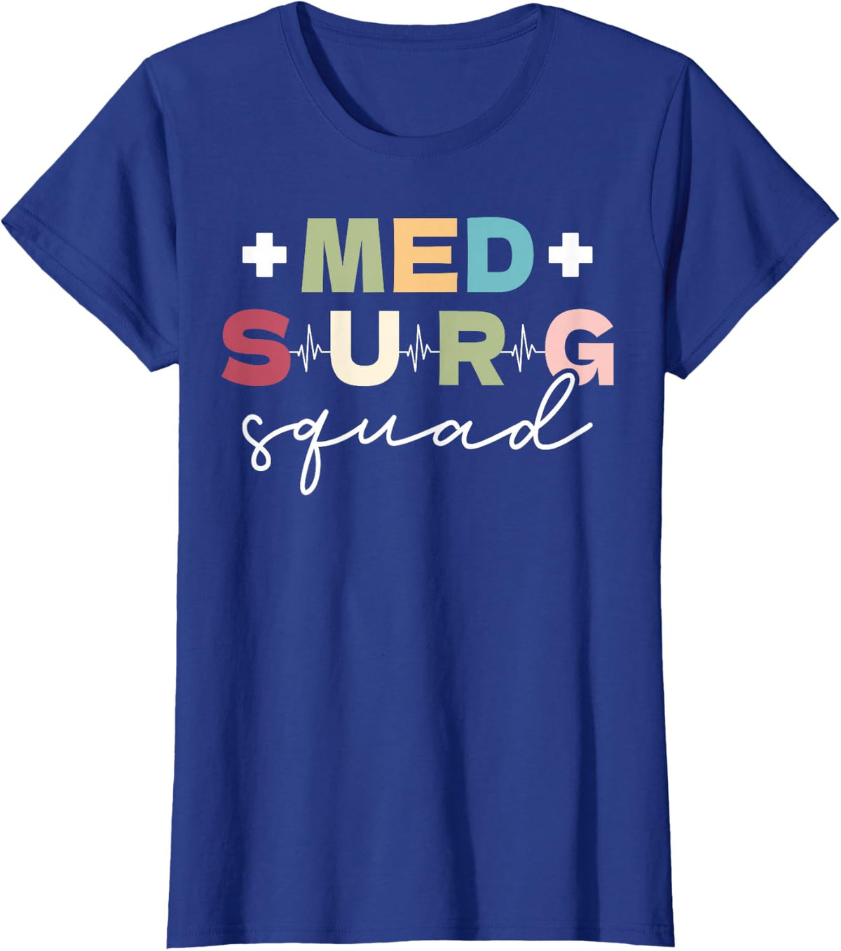Med Surg Squad Appreciation Med Surg Nurse Nursing T-Shirt - Royal Blue