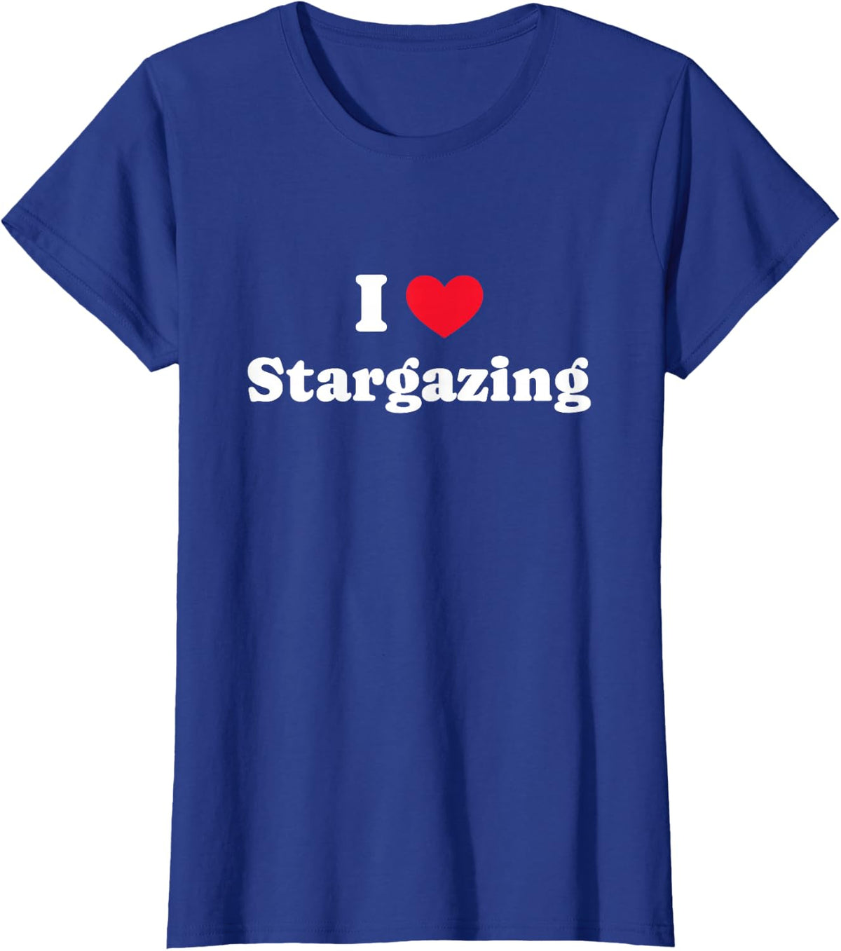I Love Stargazing Amateur Astronomy Stargazer T-Shirt - Royal Blue