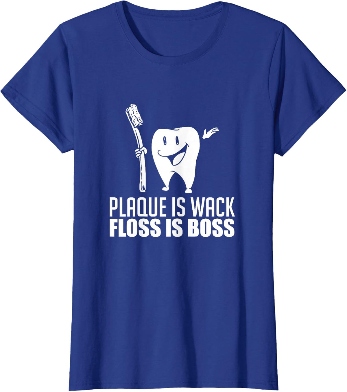 Plaque Is Wack Floss Is Boss For A Dentist Gifts T-Shirt - Royal Blue