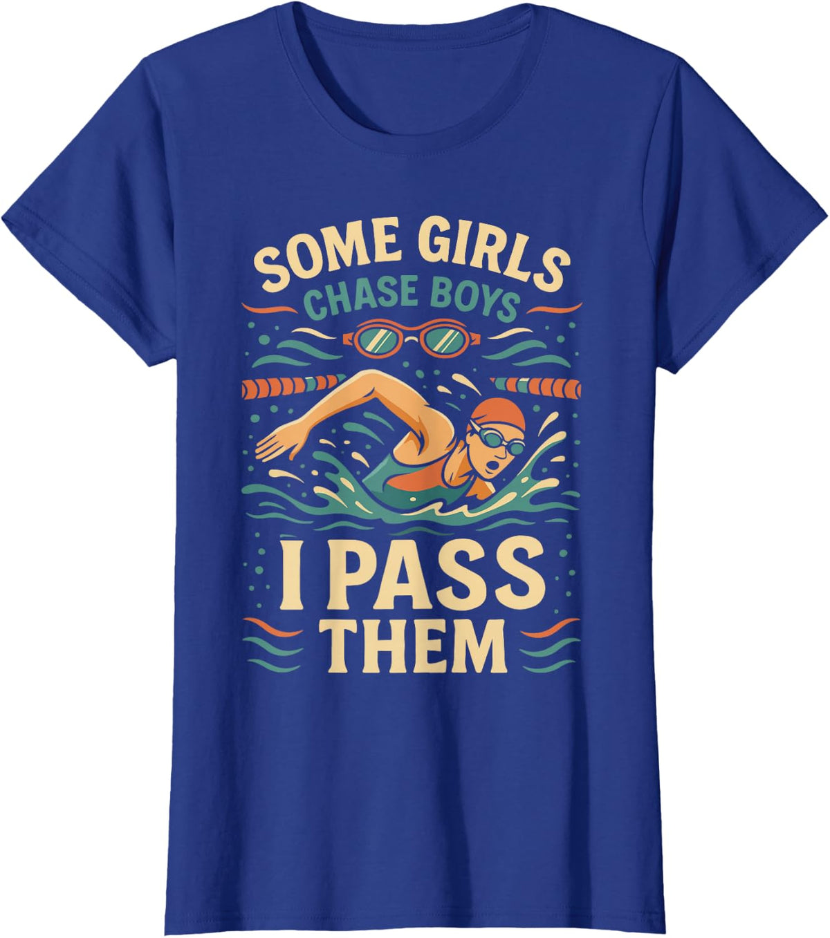 Swimming Girl Some Girls Chase Boys I Pass Them T-Shirt - Royal Blue