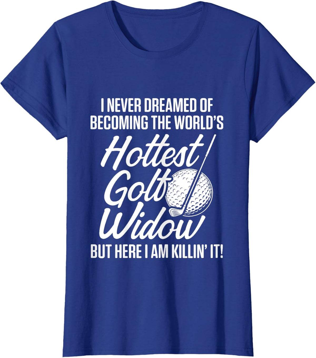 Golf Widow Wife Hottest Golfer Funny Golfing T-Shirt - Royal Blue