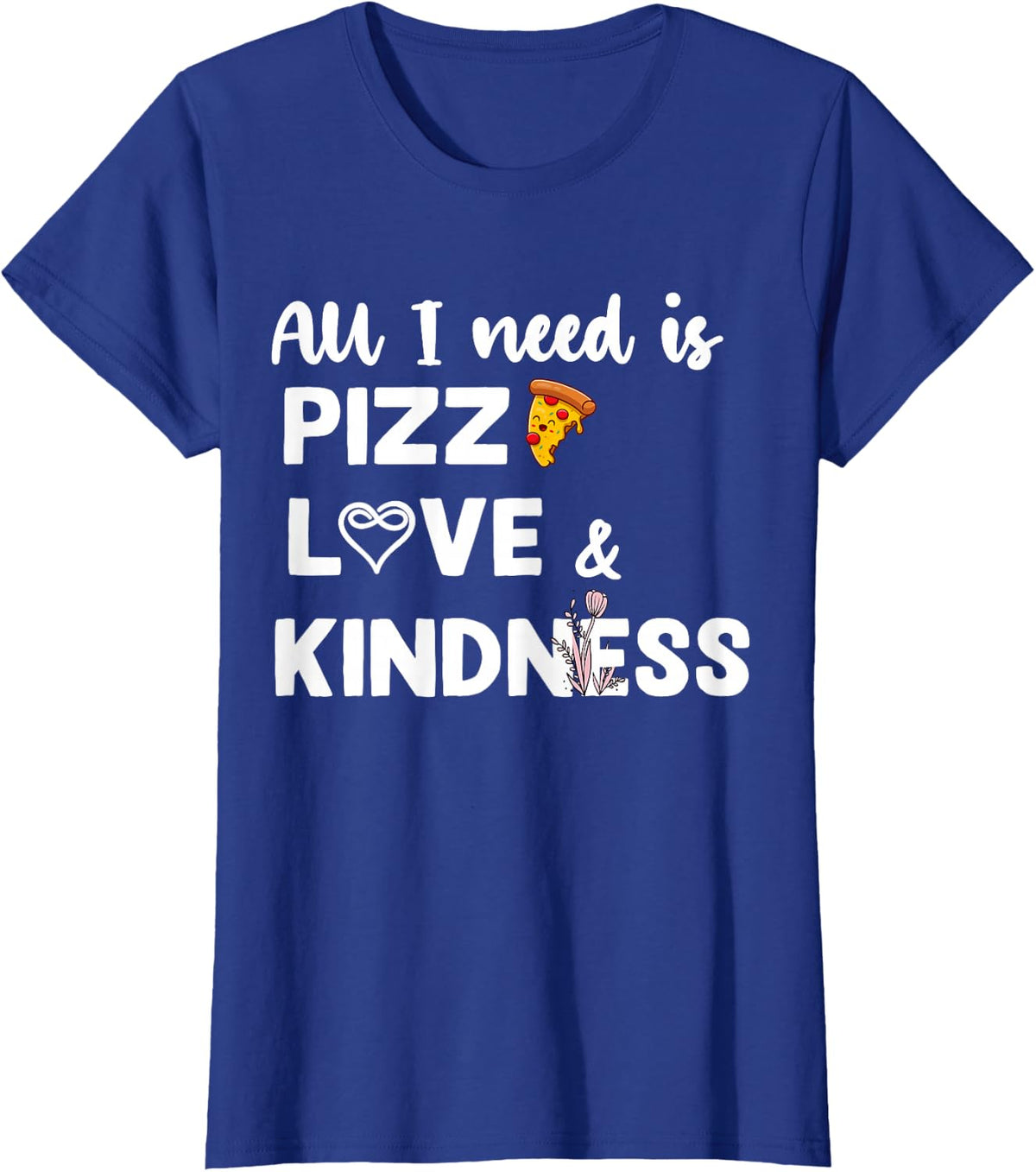 All I Need Is Pizza Love Autism Kindness Love Awareness Day T-Shirt - Royal Blue