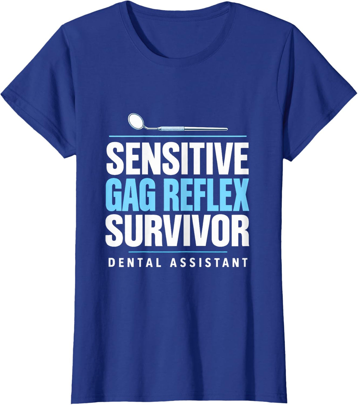 Sensitive Gag Reflex Survivor Dental Assistant Gag Reflex T-Shirt - Royal Blue