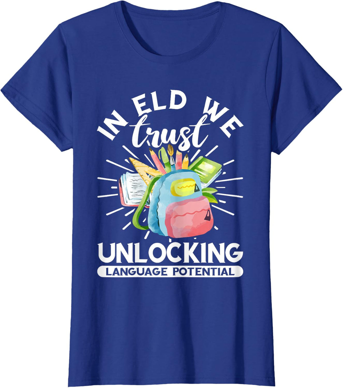 ELD Teacher Unlocking Language Potential Back To School T-Shirt - Royal Blue