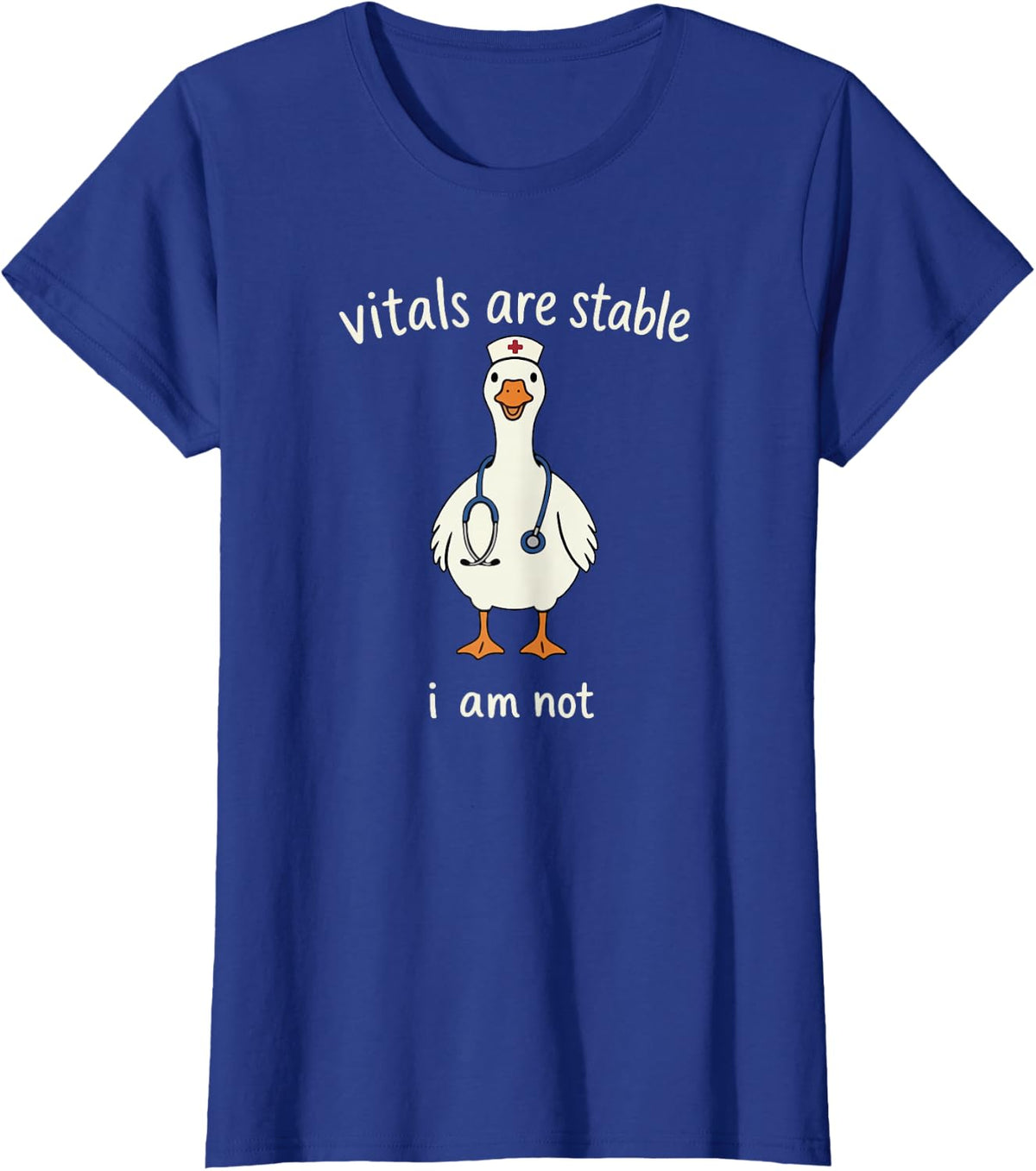 Vitals are Stable I Am Not Funny Goose Nurse Saying Quote T-Shirt - Royal Blue