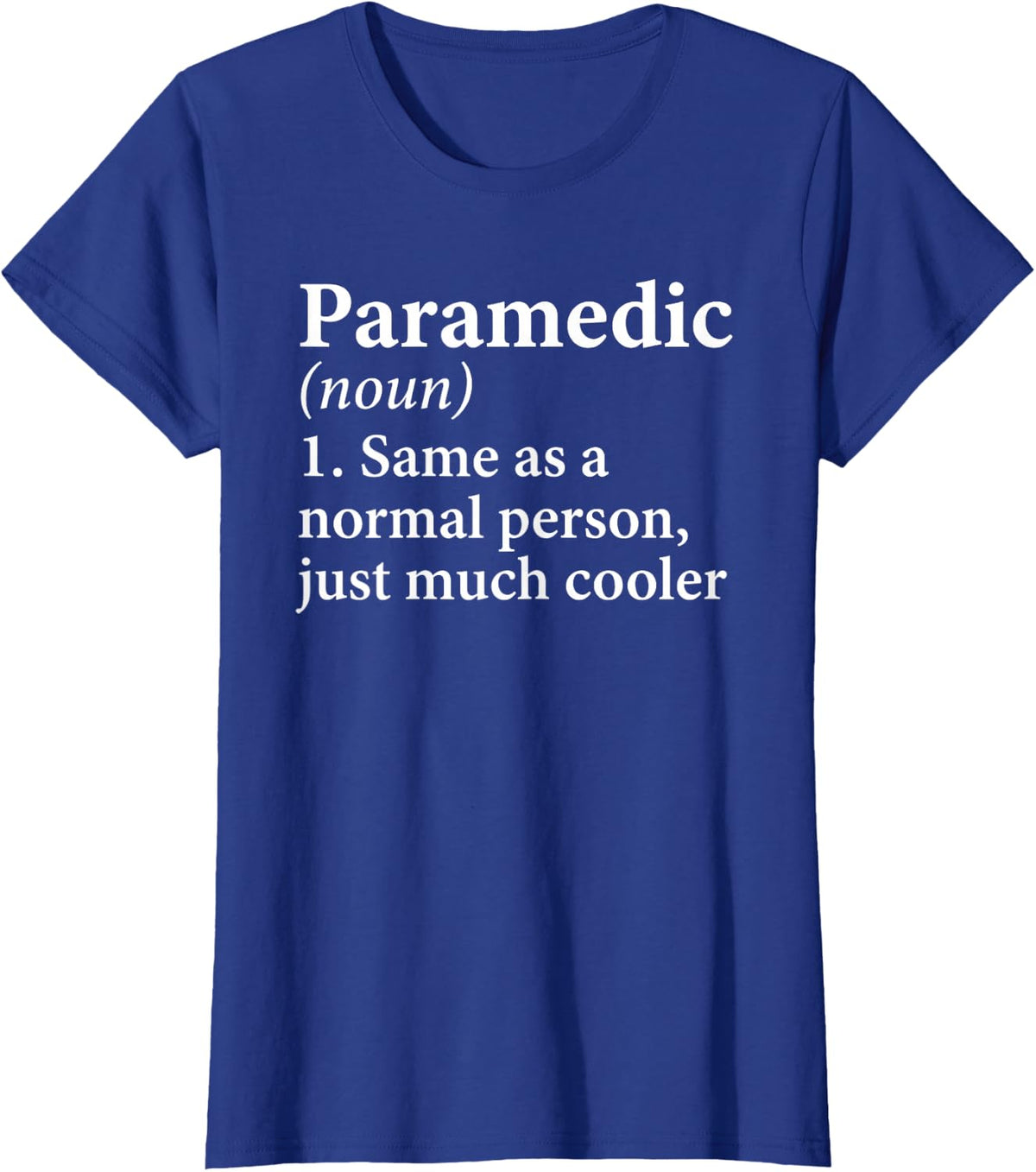 Paramedic Definition EMS EMT First Responder Emergency T-Shirt - Royal Blue