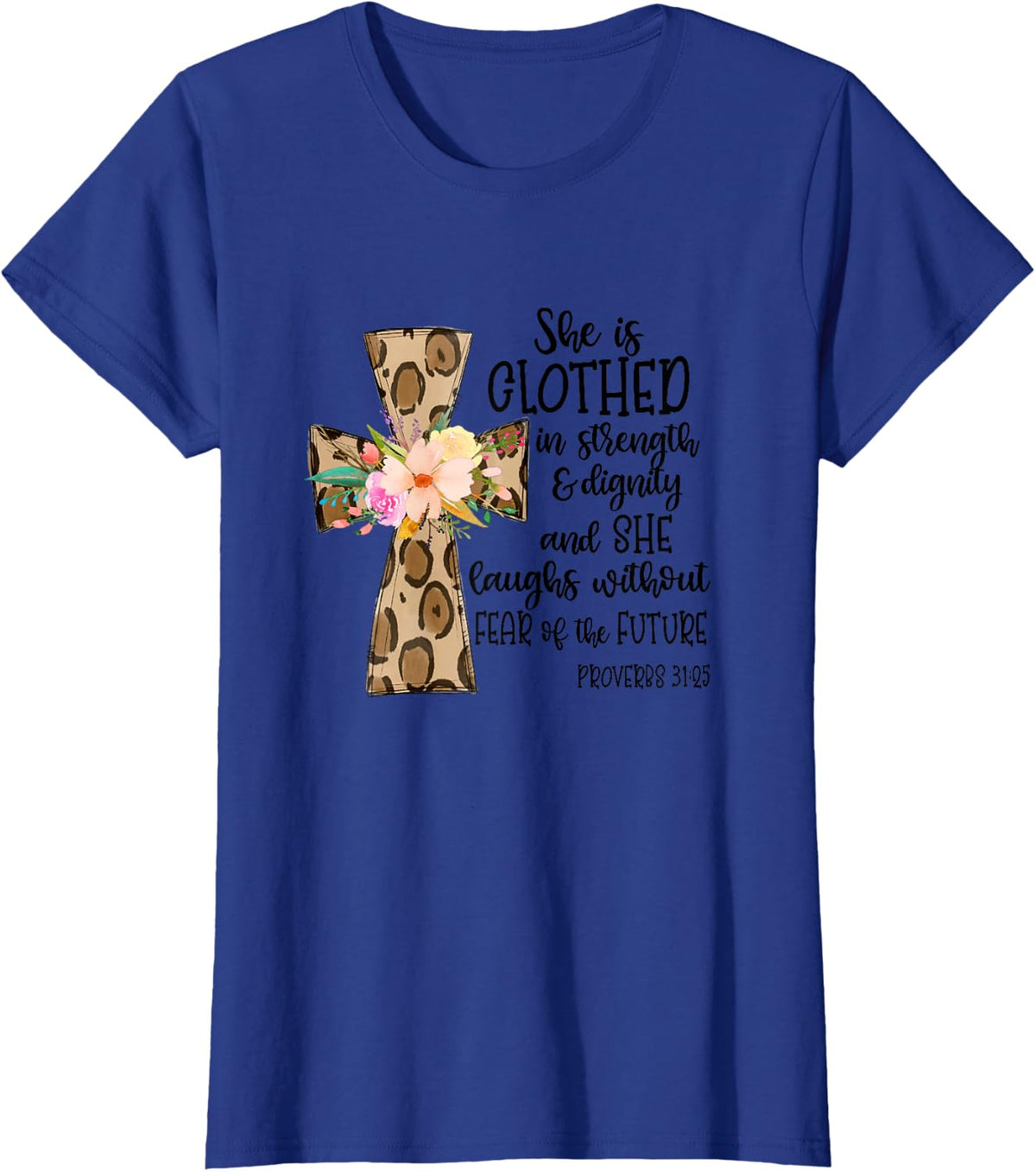 she is clothed in strength and dignity cross leopard flower T-Shirt - Royal Blue