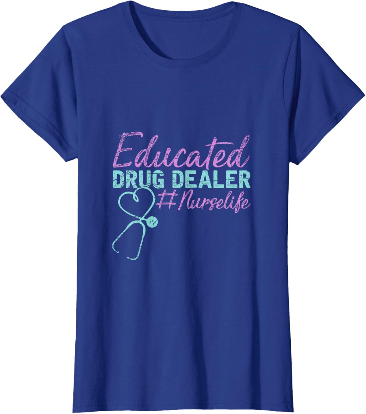 Educated Drug Dealer Nurse T-Shirt - Royal Blue